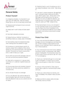 Pretend to faint or vomit. If anything you do or say makes the attacker more violent - stop doing it! Personal Safety Protect Yourself