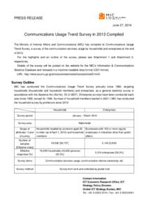 PRESS RELEASE June 27, 2014 Communications Usage Trend Survey in 2013 Compiled The Ministry of Internal Affairs and Communications (MIC) has compiled its Communications Usage Trend Survey, a survey of the communication s