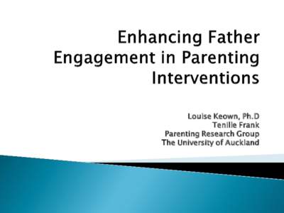 Louise Keown, Ph.D Tenille Frank Parenting Research Group The University of Auckland  