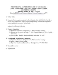 WEST VIRGINIA UNIVERSITY BOARD OF GOVERNORS JOINT FINANCE and FACILITIES AND REVITALIZATION COMMITTEE MEETING Thursday, October 30, 2014 – 2:15 p.m. Barnette BOG Room, Erickson Alumni Center, Morgantown, WV 1. Call to 