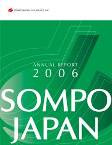 ANNUAL REPORT  Sompo Japan Insurance Inc. (Sompo Japan) was founded on July 1, 2002, with the merger of The Yasuda Fire and Marine Insurance Company, Limited and The Nissan Fire and Marine Insurance Company, Limited.