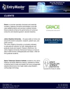 CLIENTS  Grace is a premier specialty chemicals and materials company, applying innovative technologies to provide value-added products and services to global markets. Grace products enhance the performance of numerous