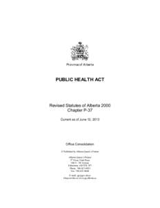 Province of A lberta  PUBLIC HEALTH ACT Revised Statutes of Alberta 2000 Chapter P-37