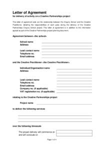 Letter of Agreement for delivery of activity on a Creative Partnerships project This letter of agreement sets out the relationship between the Enquiry School and the Creative Practitioner, detailing the responsibilities 