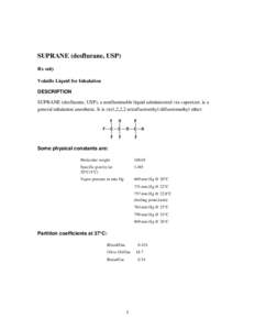 SUPRANE (desflurane, USP) Rx only Volatile Liquid for Inhalation DESCRIPTION SUPRANE (desflurane, USP), a nonflammable liquid administered via vaporizer, is a general inhalation anesthetic. It is (±)1,2,2,2-tetrafluoroe