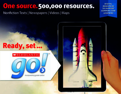 One source. 500,000 resources. Nonfiction Texts | Newspapers | Videos | Maps Ready, set...  DIGITAL