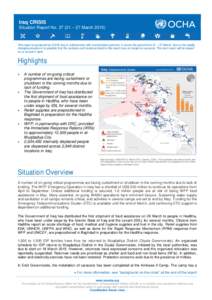 Iraq CRISIS Situation Report No[removed] – 27 March[removed]This report is produced by OCHA Iraq in collaboration with humanitarian partners. It covers the period from 21 – 27 March. Due to the rapidly changing situatio