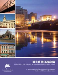 Out of the Shadow  Strategies for Change in Small Postindustrial Cities A Special Report by the Community Development Studies and Education Department
