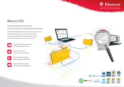 Blancco File Erase files and folders on active PCs, servers and virtual machines to prevent data leaks. This advanced software provides a full suite of solutions for selective data erasure in active environments. Easy-to
