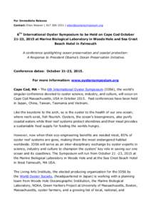 For Immediate Release Contact: Ellen Weaver |  |  6Th International Oyster Symposium to be Held on Cape Cod October 21-23, 2015 at Marine Biological Laboratory in Woods Hole and Sea C