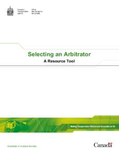 Selecting an Arbitrator A Resource Tool Available in multiple formats  This document and other Canadian Transportation Agency publications