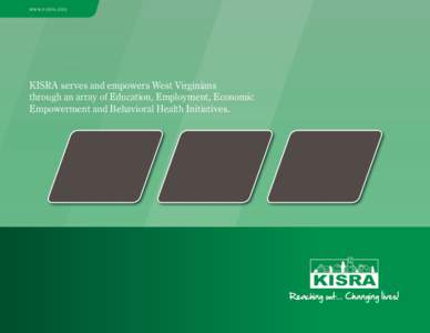 WWW.KISRA .ORG  KISRA serves and empowers West Virginians through an array of Education, Employment, Economic Empowerment and Behavioral Health Initiatives.