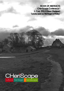 BOOK OF ABSTRACTS CHeriScape Conference I 1-2 July 2014 Ghent (Belgium) ‘Landscape as Heritage in Policy’  !