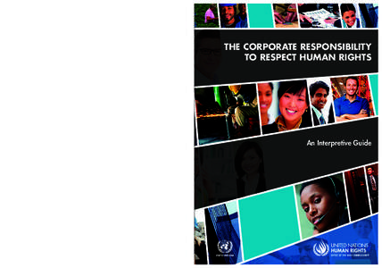 THE CORPORATE RESPONSIBILITY TO RESPECT HUMAN RIGHTS  UNITED NATIONS Photos: © shutterstock.com Designed and printed by the Publishing Service, United Nations,