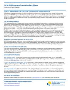 2014 QIO Program Transition Fact Sheet For Providers and Suppliers QUALITY IMPROVEMENT ORGANIZATION (QIO) PROGRAM TRANSFORMATION The Centers for Medicare & Medicaid Services (CMS) has launched the reorganization of the Q