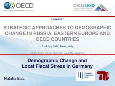 Seminar  STRATEGIC APPROACHES TO DEMOGRAPHIC CHANGE IN RUSSIA, EASTERN EUROPE AND OECD COUNTRIES 3 – 4 July 2012, Trento, Italy