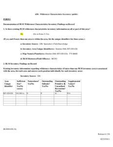 6301 -Wilderness Characteristics Inventory (public)  FORM l Documentation of BLM Wilderness Characteristics Inventory Findings on Record 1. Is there existing BLM wilderness characteristics inventory information on all or