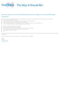 The Way It Should Be! Part of the M2 Group | ASX:MTU How do I check my current VoIP settings and how do I change my current VoIP settings if required? The way you access your settings will depend on what type of VoIP equ