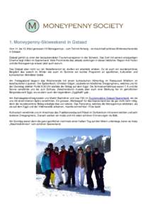 1. Moneypenny-Skiweekend in Gstaad Vom 11. bis 13. März genossen 10 Moneypennys – zum Teil mit Anhang – ein traumhaft schönes Winterwochenende in Gstaad. Gstaad gehört zu einer der bezauberndsten Tourismusregionen