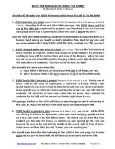 10 OF THE MIRACLES OF JESUS THE CHRIST By Marcellus D. Smith, Jr. (Deacon) 10 of the 40 Miracles that JESUS Performed which Prove that HE IS The MESSIAH 1. JESUS was born of a virgin (Isaiah 7:14 & 52:13-53:12; Matthew 1