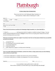                      PAYROLL DEDUCTION AUTHORIZATION    Please return this form to the Plattsburgh College Foundation, Inc.  101 Broad Street, Hawkins Hall 107, Plattsburgh, NY  