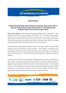   Press Release   Global Climate Specialists call for Markets Connectivity, Policy Clarity and the  Scale‐up of International Climate Finance at the 7th Latin American and 