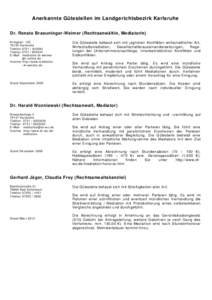 Anerkannte Gütestellen im Landgerichtsbezirk Karlsruhe Dr. Renate Braeuninger-Weimer (Rechtsanwältin, Mediatorin) KriegsstrKarlsruhe TelefonTelefax