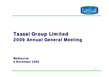 Microsoft PowerPoint - Tassal 2009 AGM Chairman and CEO Address - Concise-3 11 09_Final [Compatibility Mode]