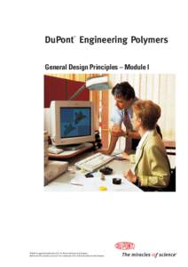 DuPont Engineering Polymers ™ General Design Principles – Module I  ® DuPont registered trademarks of E.I. du Pont de Nemours and Company