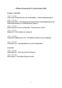 Offenes Forum im ILA CareerCenter 2016 Freitag, 3. Juni:00 – 11:45 Uhr Wege in den Traumberuf in der Luft- und Raumfahrt – Welche Studiengänge gibt es? 12:00 – 12:45 Uhr Ready for the Task? – Wie schnell