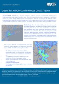 Sophistication from Simplification  CREDIT RISK ANALYTICS FOR WORLDS LARGEST TELCO About MAPCITE. MAPCITE is a location intelligence software company committed to helping global organisations gain more insight from their