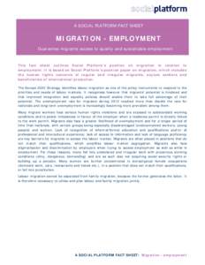 A SOCIAL PLATFORM FACT SHEET  MIGRATION - EMPLOYMENT Guarantee migrants access to quality and sustainable employment  This fact sheet outlines Social Platform’s position on migration in relation to