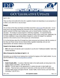 GO! LEGISLATIVE UPDATE April 4, 2011 There are three full months left in the 2011 Legislative Session and depending on your perspective, it is either a very short time or way too long!! Budget The Co-Chairs of the Ways a