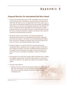 Appendix 5 Proposed Directive for International Red River Board 1. Pursuant to the Boundary Waters Treaty of 1909, responsibilities have been conferred on the Commission under a 1948 Reference from the governments of Can