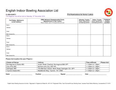 English Indoor Bowling Association Ltd CLUB/COUNTY: The Regional Trial will be held on Saturday 12th NovemberFull Name, Address & e-mail address