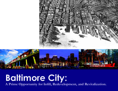 Baltimore City: A Prime Opportunity for Infill, Redevelopment, and Revitalization. Baltimore City: A Prime Opportunity for Infill, Redevelopment, and Revitalization Overview