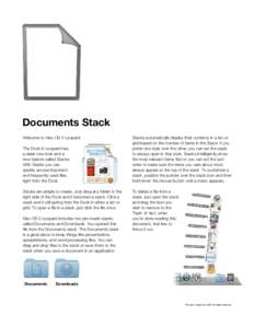Documents Stack Welcome to Mac OS X Leopard. The Dock in Leopard has a sleek new look and a new feature called Stacks. With Stacks you can