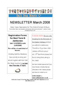 NEWSLETTER March 2008 Early Years Specialists for The Oxford School of Music “I recommend these very enjoyable, well-planned, first musical adventures” - Andrew Claxton, Principal of The O.S.M  Registration Forms