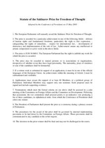 Statute of the Sakharov Prize for Freedom of Thought Adopted by the Conference of Presidents on 15 May[removed]The European Parliament will annually award the Sakharov Prize for Freedom of Thought. 2. The prize is awarde