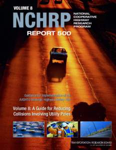 NCHRP Report 500 – Guidance for Implementation of the AASHTO Strategic Highway Safety Plan, Volume 8: A Guide for Reducing Collisions Involving Utility Poles