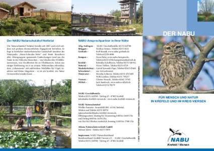 Der NABU Naturschutzhof Nettetal  NABU-Ansprechpartner in Ihrer Nähe Der Naturschutzhof Nettetal besteht seit 1985 und wird seitdem mit großem ehrenamtlichen Engagement betrieben. Er liegt in herrlicher niederrheinisch