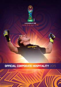 OFFICIAL CORPORATE HOSPITALITY 2015  Since its inception in 1977, the FIFA U-20 World Cup has developed into the second largest men’s competition in FIFA’s global calendar and has involved some of the biggest names 