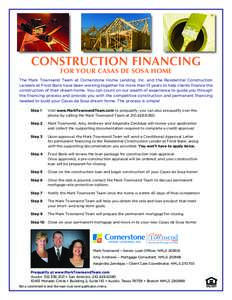 CONSTRUCTION FINANCING FOR YOUR CASAS DE SOSA HOME The Mark Townsend Team at Cornerstone Home Lending, Inc. and the Residential Construction Lenders at Frost Bank have been working together for more than 13 years to help