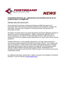 NEWS FORTBRAND SERVICES, INC., ANNOUNCES ALAN STEARN ELECTED AS COCHAIR OF SAE G-15 COMMITTEE Plainview, New York, April 26, 2014 At the meeting of the Society of Automotive Engineers (SAE) Aerospace G-15 Committee, held