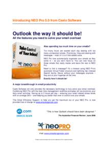 Introducing NEO Pro 5.0 from Caelo Software  Outlook the way it should be! All the features you need to solve your email overload Also spending too much time on your emails? Too many hours are wasted each day dealing wit