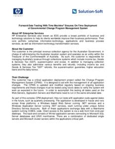 Forward-Date Testing With Time Machine® Ensures On-Time Deployment of Governmental Change Program Management System About HP Enterprise Services HP Enterprise Services also known as EDS provide a broad portfolio of busi