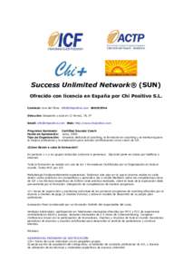 Success Unlimited Network® (SUN) Ofrecido con licencia en España por Chi Positivo S.L. Contacto: Eva del OlmoDirección: Despacho y aula en C/ Ferraz, 78, 5º Email: 
