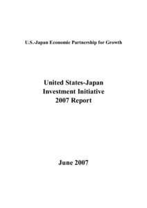 U.S.-Japan Economic Partnership for Growth  United States-Japan Investment Initiative 2007 Report