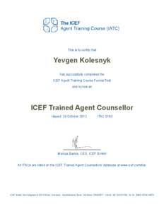 This is to certify that  Yevgen Kolesnyk has successfully completed the ICEF Agent Training Course Formal Test and is now an