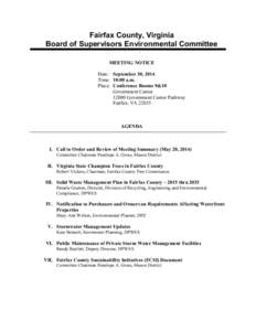 Fairfax County, Virginia Board of Supervisors Environmental Committee MEETING NOTICE Date: September 30, 2014 Time: 10:00 a.m. Place: Conference Rooms 9&10